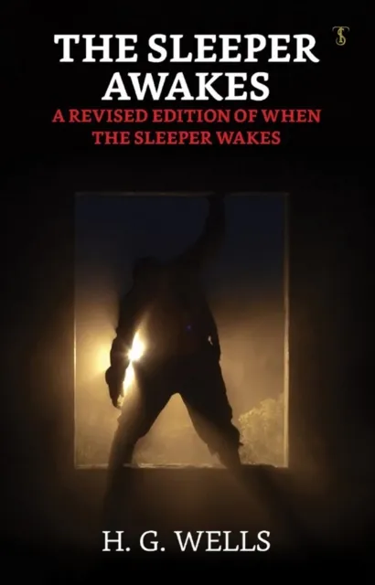 Sleeper Awakes / A Revised Edition of When the Sleeper Wakes