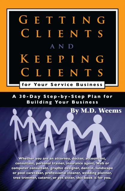 Getting Clients and Keeping Clients for Your Service Business
