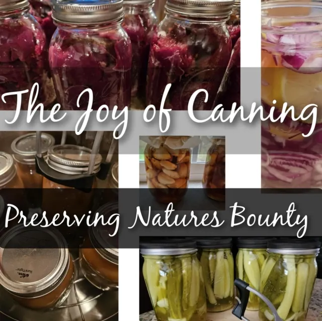 Joy of Canning.  Preserving Natures Bounty