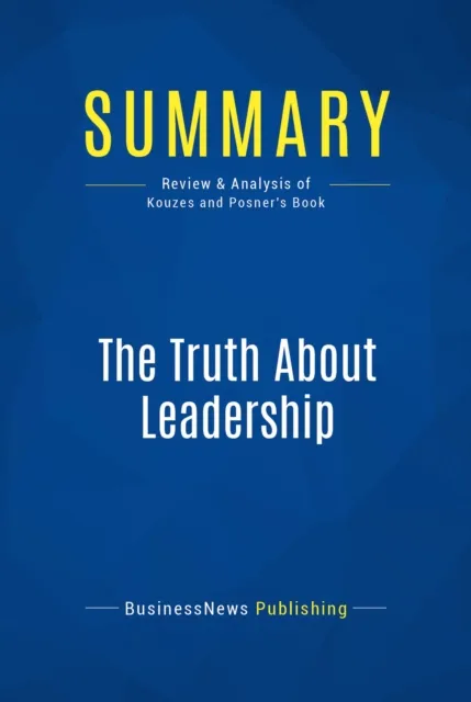 Summary: The Truth About Leadership