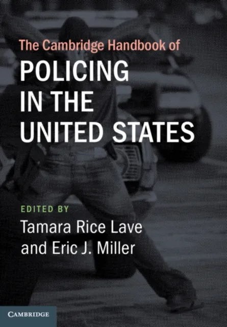 Cambridge Handbook of Policing in the United States