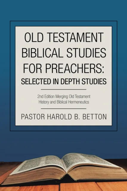 Old Testament Biblical Studies for Preachers: Selected in Depth Studies