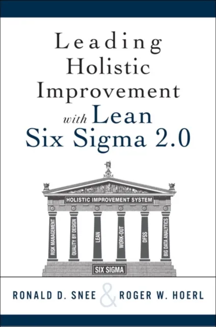Leading Holistic Improvement with Lean Six Sigma 2.0