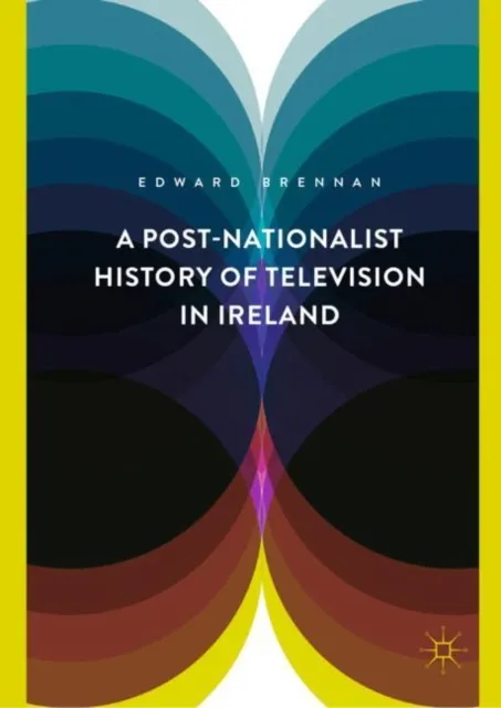 Post-Nationalist History of Television in Ireland