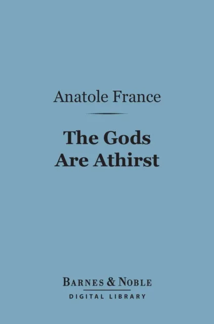 Gods Are Athirst (Barnes & Noble Digital Library)