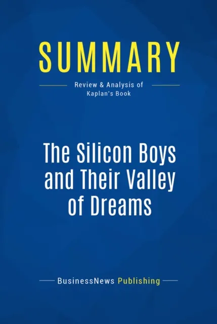 Summary: The Silicon Boys and Their Valley of Dreams