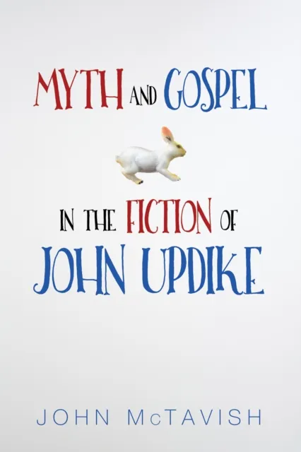 Myth and Gospel in the Fiction of John Updike