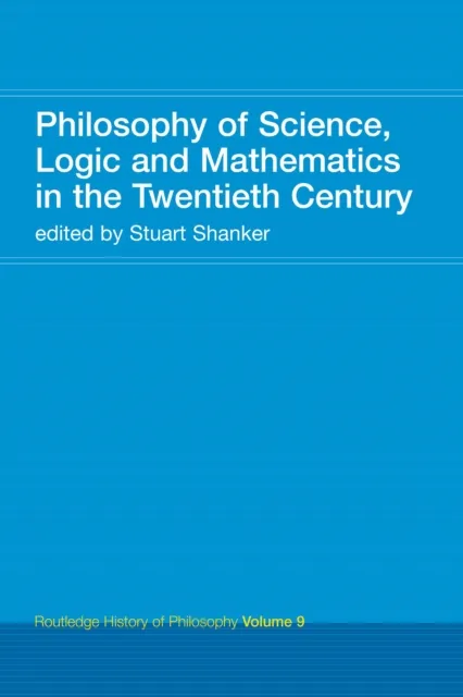 Philosophy of Science, Logic and Mathematics in the 20th Century