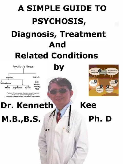 Simple Guide to Psychosis, Diagnosis, Treatment and Related Conditions