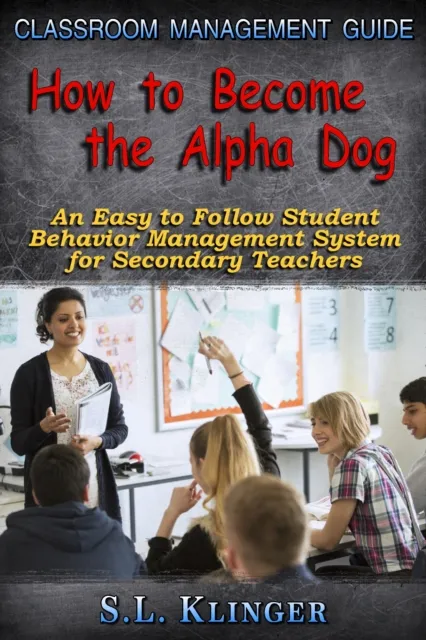 How to Become the Alpha Dog: Classroom Management Guide