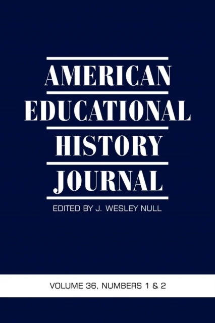 American Educational History Journal Vol 36 Issue 1 & 2