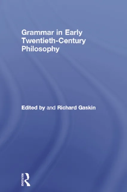 Grammar in Early Twentieth-Century Philosophy