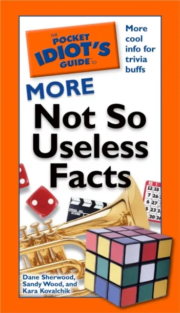 Pocket Idiot's Guide to More Not So Useless Facts