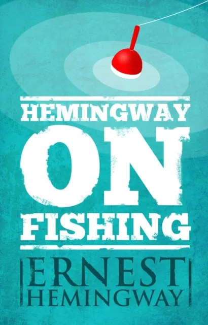 Hemingway on Fishing