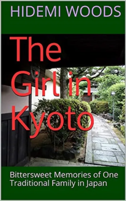 Girl in Kyoto: Bittersweet Memories of One Traditional Family in Japan