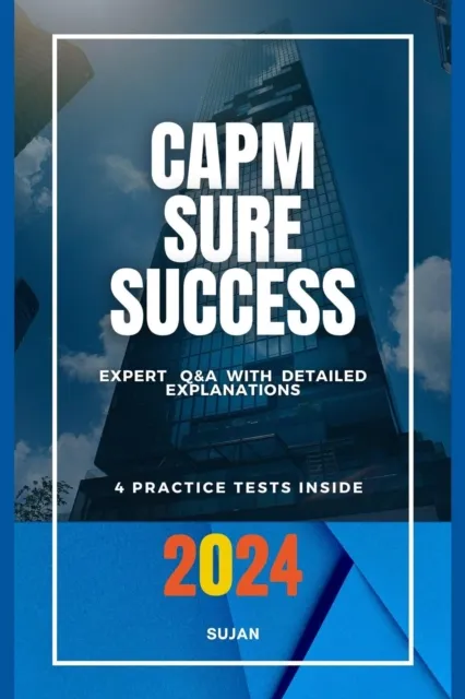 CAPM SURE SUCCESS:  Expert Q&A with Detailed Explanations