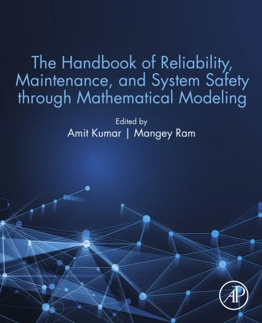 Handbook of Reliability, Maintenance, and System Safety through Mathematical Modeling
