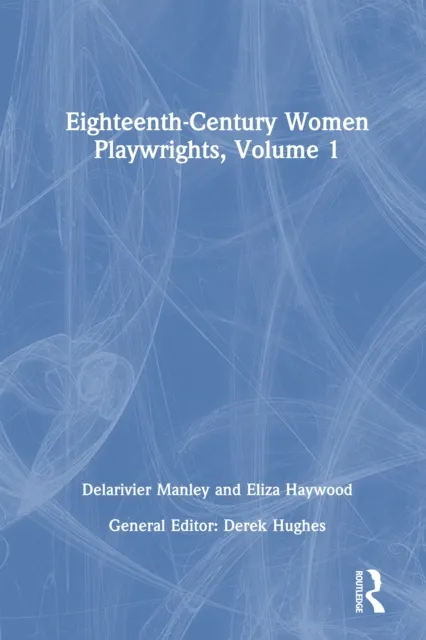 Eighteenth-Century Women Playwrights, vol 1