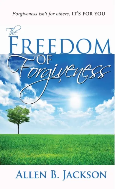 The Freedom of Forgiveness
