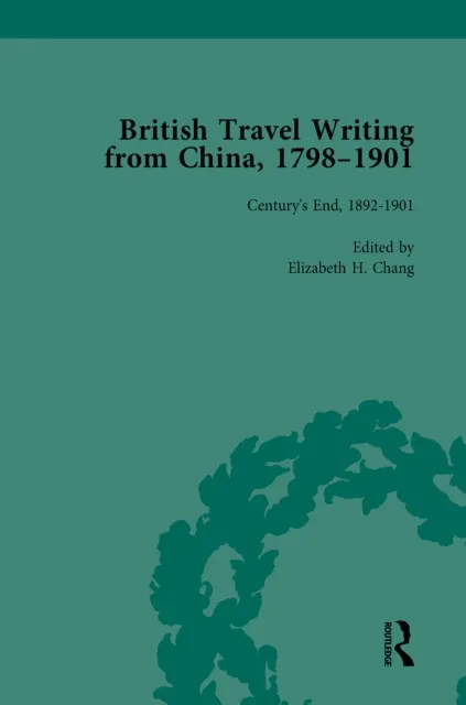British Travel Writing from China, 1798-1901, Volume 5