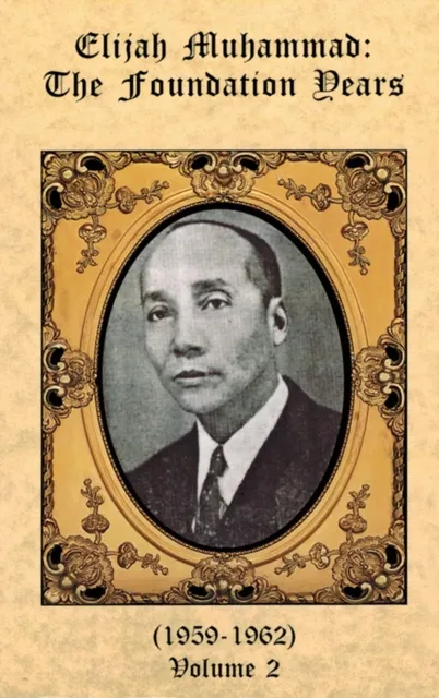 Foundation Years of Elijah Muhammad Vol. 2