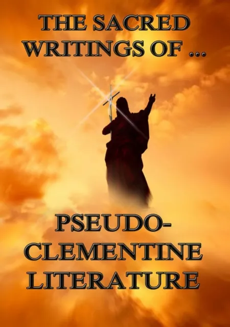 Sacred Writings of Pseudo-Clementine Literature