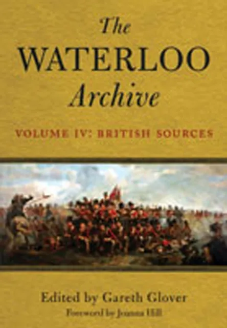 Waterloo Archive Volume IV: British Sources