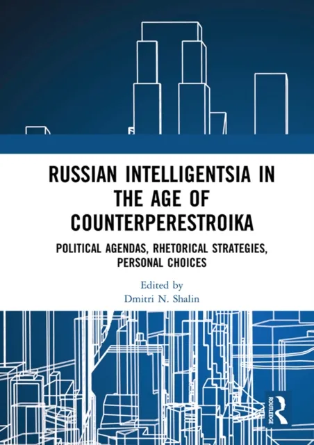 Russian Intelligentsia in the Age of Counterperestroika