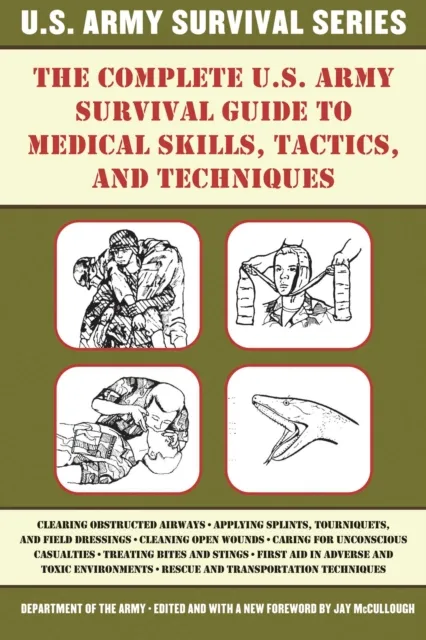 Complete U.S. Army Survival Guide to Medical Skills, Tactics, and Techniques
