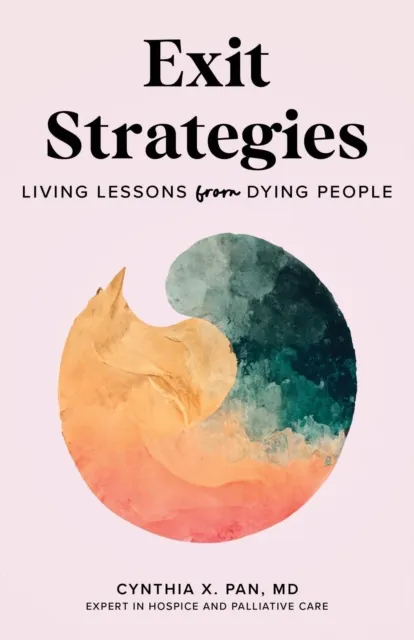 Exit Strategies: Living Lessons from Dying People