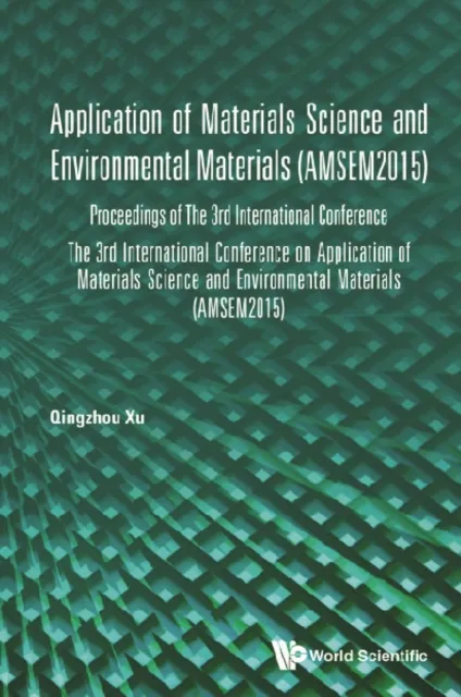 Application Of Materials Science And Environmental Materials - Proceedings Of The 3rd International Conference (Amsem2015)