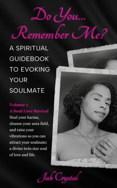 Do You... Remember Me? A Spiritual Guidebook to Evoking Your Soulmate