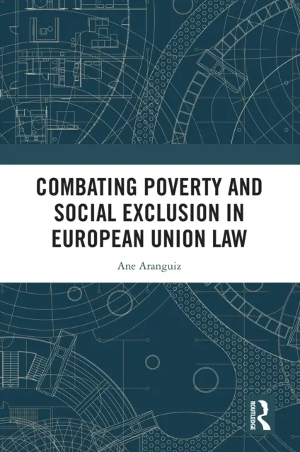 Combating Poverty and Social Exclusion in European Union Law