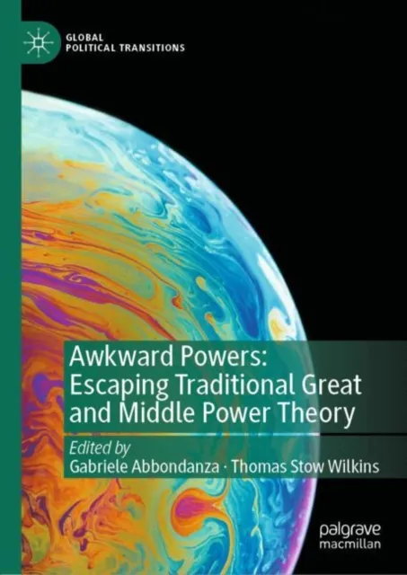 Awkward Powers: Escaping Traditional Great and Middle Power Theory