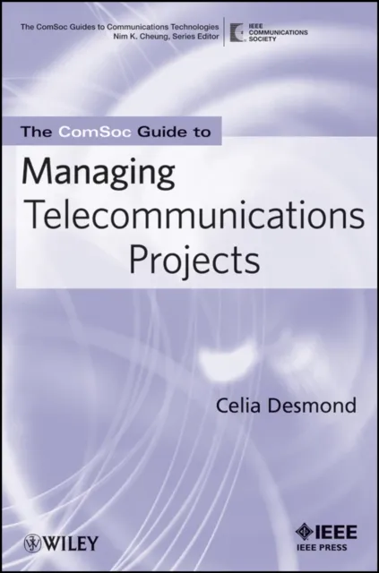 ComSoc Guide to Managing Telecommunications Projects