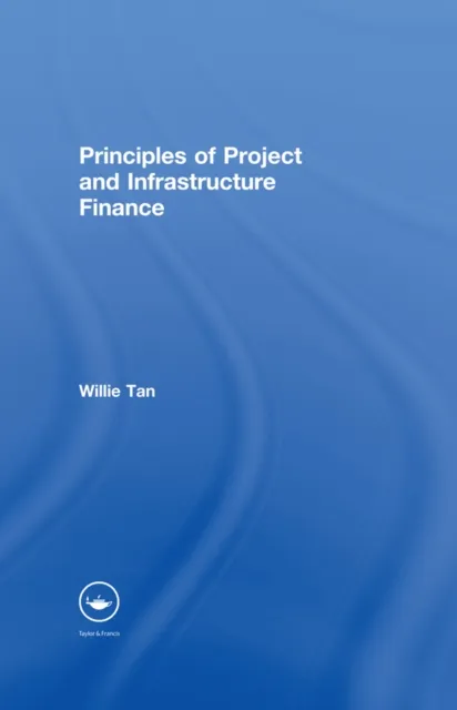 Principles of Project and Infrastructure Finance