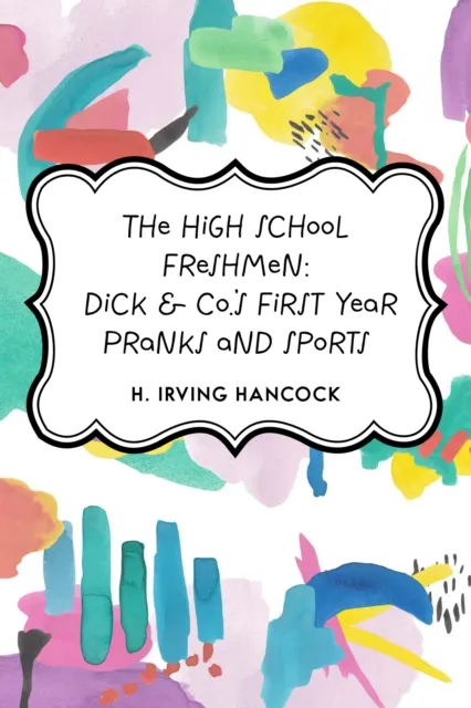 High School Freshmen: Dick & Co.'s First Year Pranks and Sports