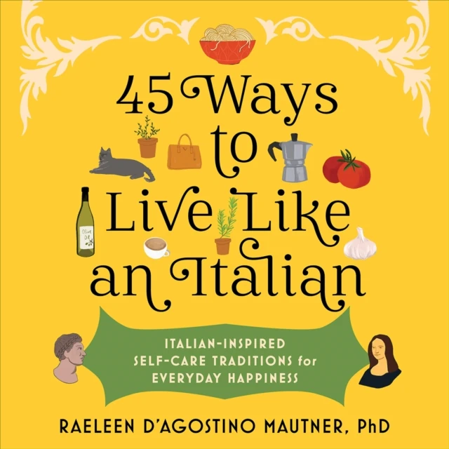 45 Ways to Live Like an Italian