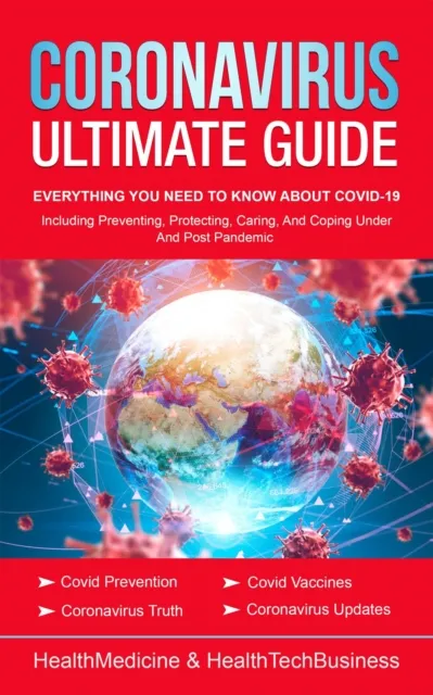 Coronavirus Ultimate Guide: Everything You Need to Know about Covid-19