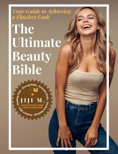 Ultimate Beauty Bible - From Head to Toe