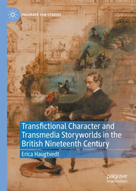 Transfictional Character and Transmedia Storyworlds in the British Nineteenth Century