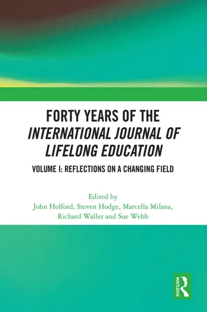 Forty Years of the International Journal of Lifelong Education, Volume I