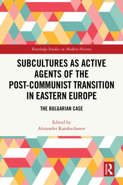 Subcultures as Active Agents of the Post-Communist Transition in Eastern Europe