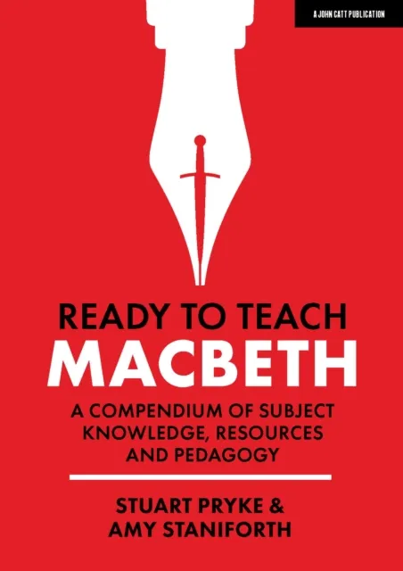Ready to Teach: Macbeth: A compendium of subject knowledge, resources and pedagogy