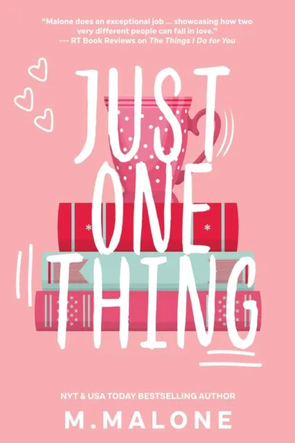 Just One Thing (A Steamy Small Town Opposites Attract Romantic Comedy)