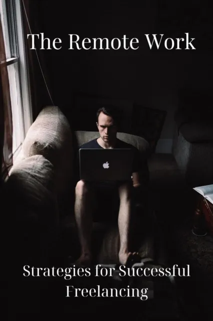 Remote Work: Strategies for Successful Freelancing