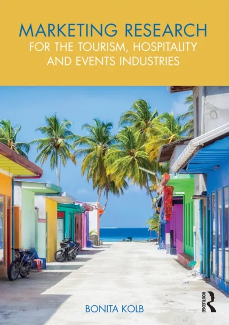 Marketing Research for the Tourism, Hospitality and Events Industries