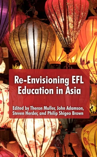 Re-Envisioning EFL Education in Asia
