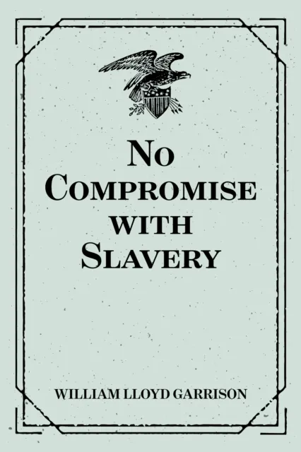 No Compromise with Slavery