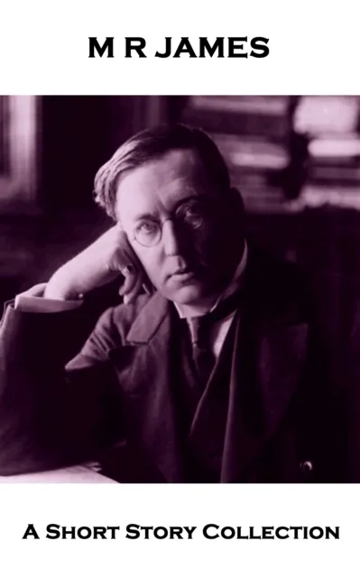 M R James - A Short Story Collection